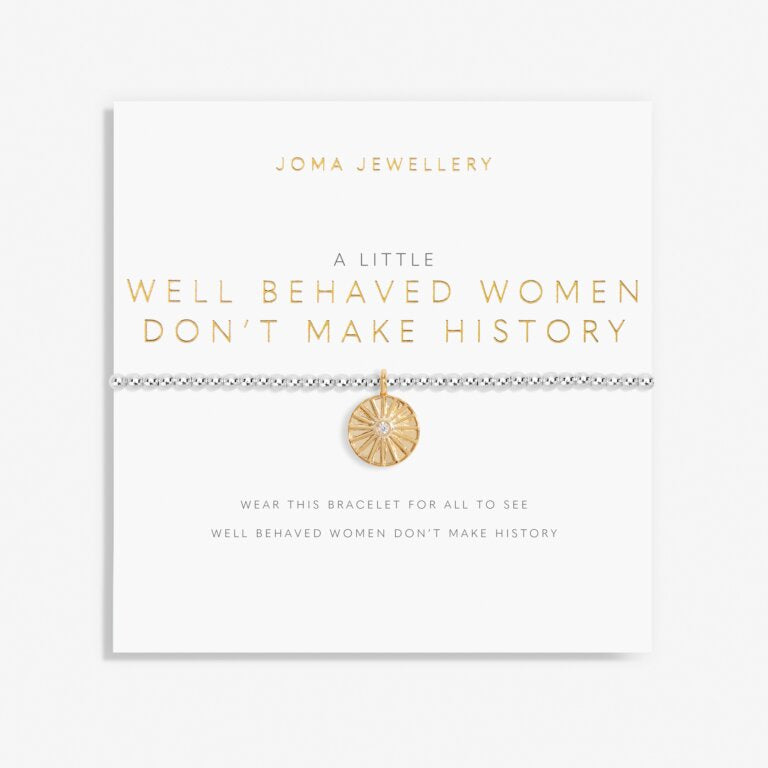 Joma A Little - Well Behaved Women Don't Make History Bracelet