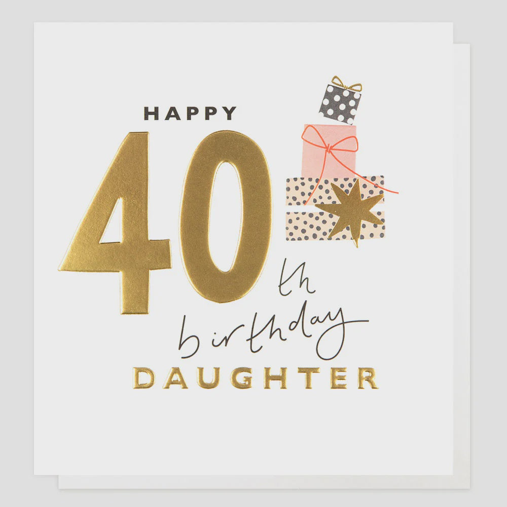 Caroline Gardner 40th Birthday Daughter Greetings Card
