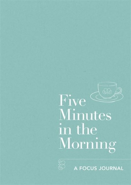 Five Minutes In The Morning: A Focus Journal