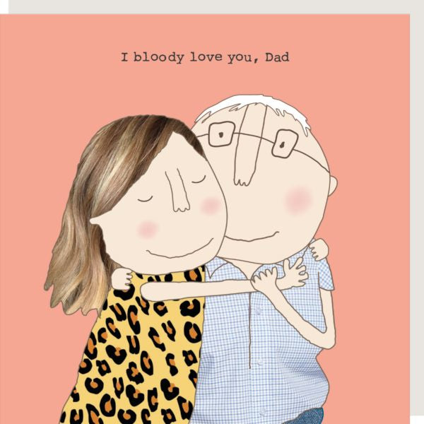 Rosie Made A Thing Bloody Love Dad Greetings Card